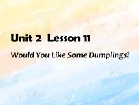小学冀教版 (一年级起点)Lesson 11 Would You Like Some Dumplings?优质课件ppt