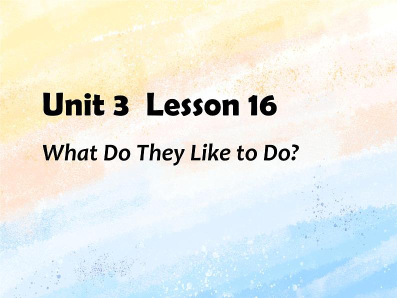 冀教版（一起）3上英语 Lesson 16 What Do They Like to Do 课件第1页