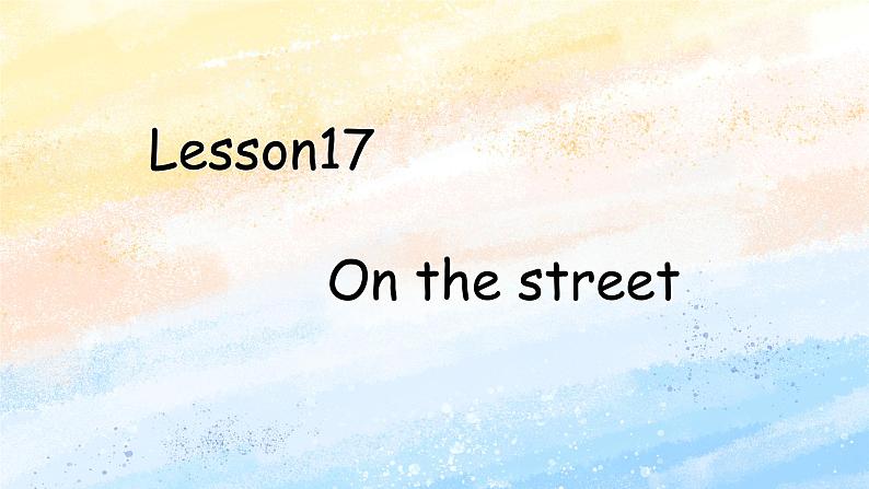 冀教版（一起）4上英语 Lesson 17 On the street 课件+教案01