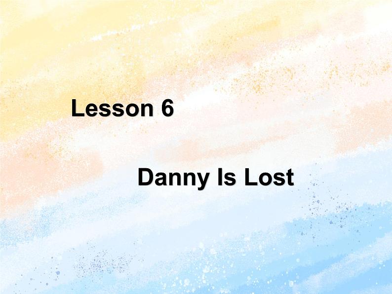 冀教版（一起）5上英语 Lesson 6 Danny Is Lost 课件第1页