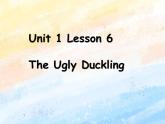 冀教版（一起）6上英语 Lesson 6 The Ugly Duckling 课件