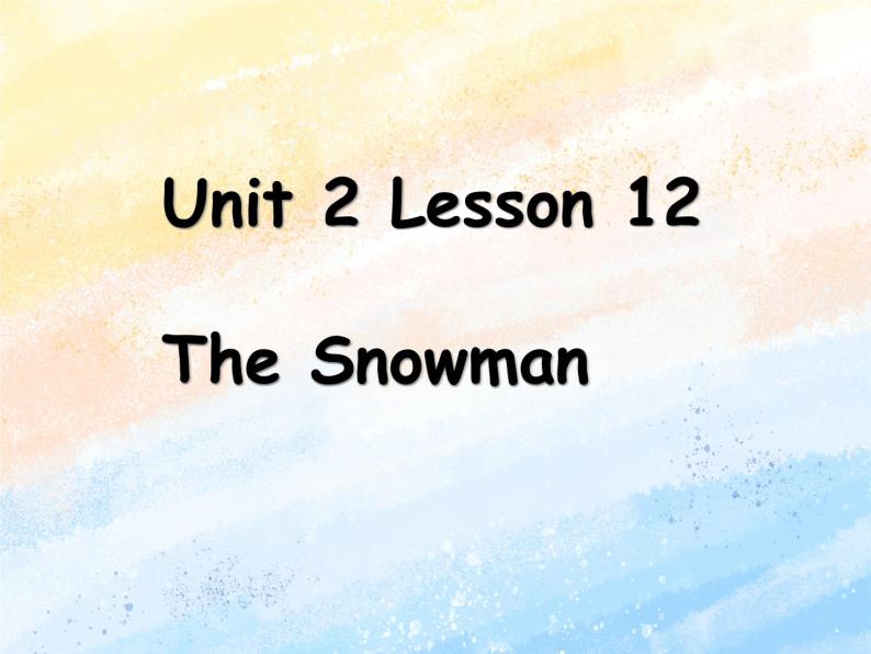 冀教版（一起）6上英语 Lesson 12 The Snowman 课件01