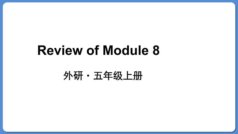 Review of Module 8（课件）外研版（三起）五年级英语上册01