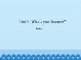 Unit 5   Who is your favourite？ Period 1-2（课件） 新世纪英语三年级上册