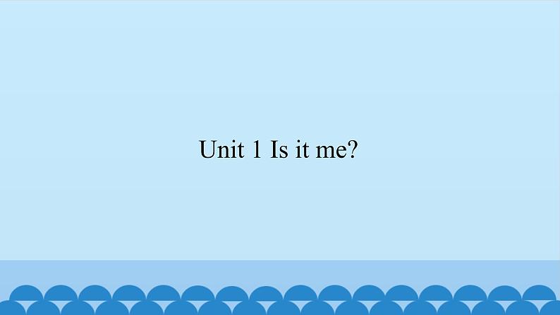 Unit 1 Is it me？（课件） 新世纪英语三年级上册01