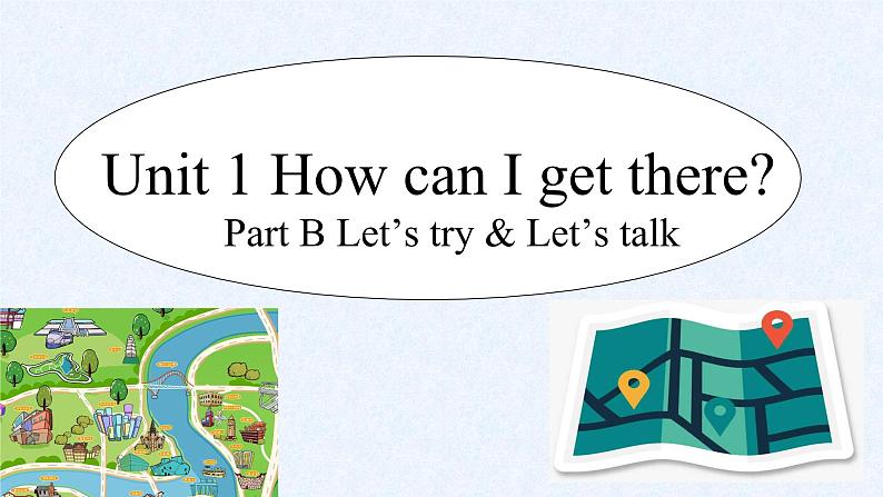 Unit 1 How can I get there_ Part B Let’s try & Let’s talk（课件）人教PEP版英语六年级上册第1页