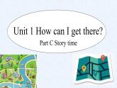 Unit 1 How can I get there_ Part C Story time（课件）人教PEP版英语六年级上册