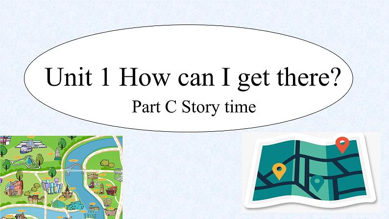 Unit 1 How can I get there_ Part C Story time（课件）人教PEP版英语六年级上册01