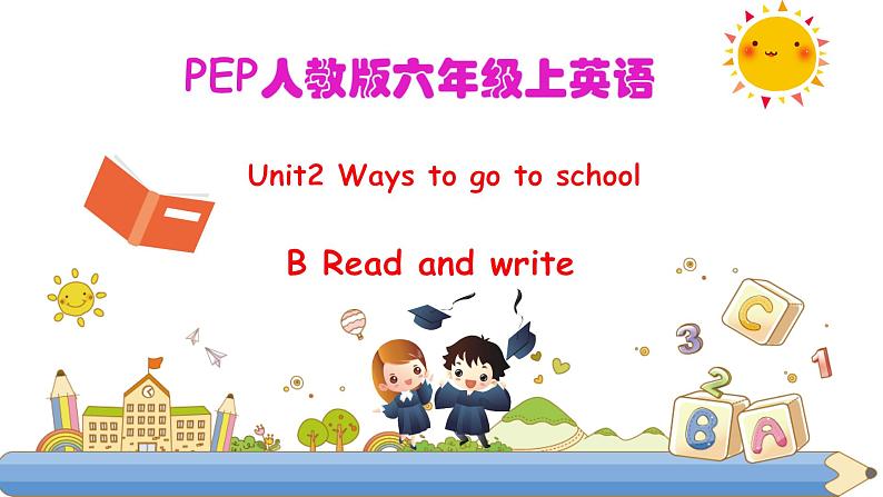 51lilyUnit 2 Ways to go to school PB Read and write (公开课）课件01