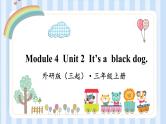 Module 4  Unit 2  It’s a  black dog. （课件） 外研版（三起）英语三年级上册
