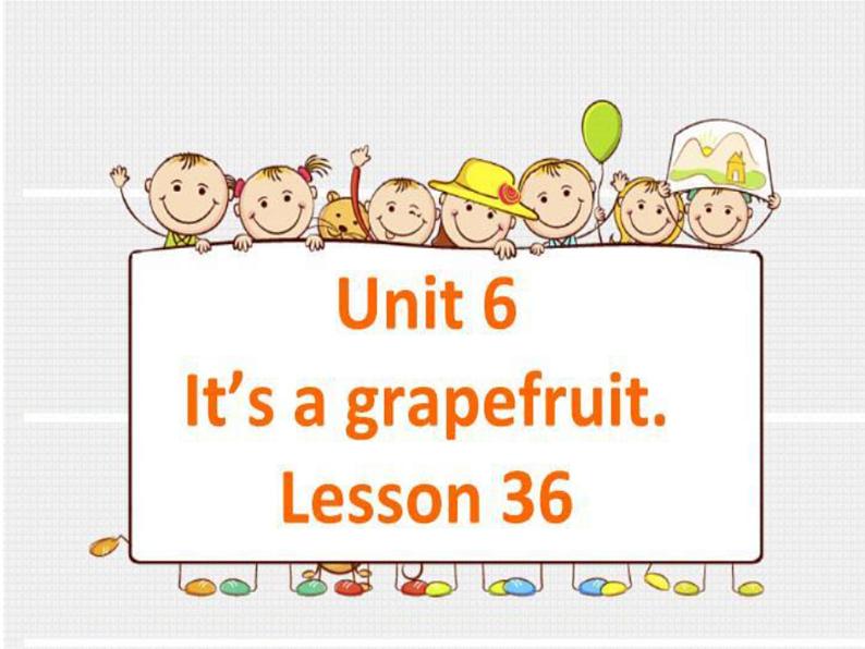 五年级上册英语课件－Unit6 It's a grapefruit(Lesson36) ｜人教精通版 (共19张PPT)01