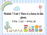 Module 7 Unit 1 There is a horse in this photo.（课件） 外研版（三起）英语四年级上册