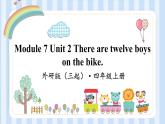 Module 7 Unit 2 There are twelve boys on the bike..（课件） 外研版（三起）英语四年级上册