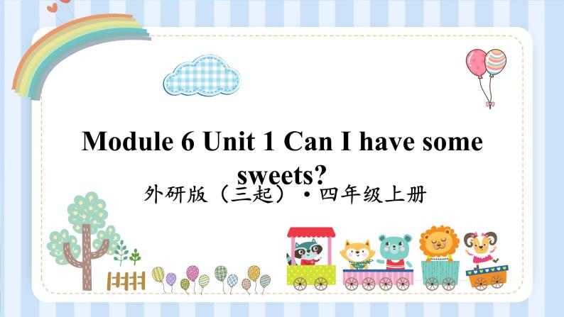 Module 6 Unit 1 Can I have some sweets？（课件） 外研版（三起）英语四年级上册01