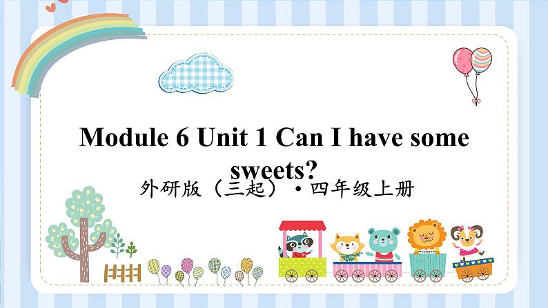 Module 6 Unit 1 Can I have some sweets？（课件） 外研版（三起）英语四年级上册01