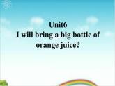 六年级上册英语课件-Unit6 I will bring a big bottle of orange juice 湘少版（三起） (共10张PPT)