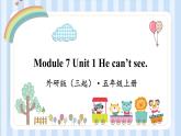 Module 7 Unit 1 He can’t see.（課件） 外研版（三起）英語五年級上冊