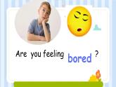 Module 9 Unit 1 Are you feeling bored？（课件） 外研版（三起）英语五年级上册