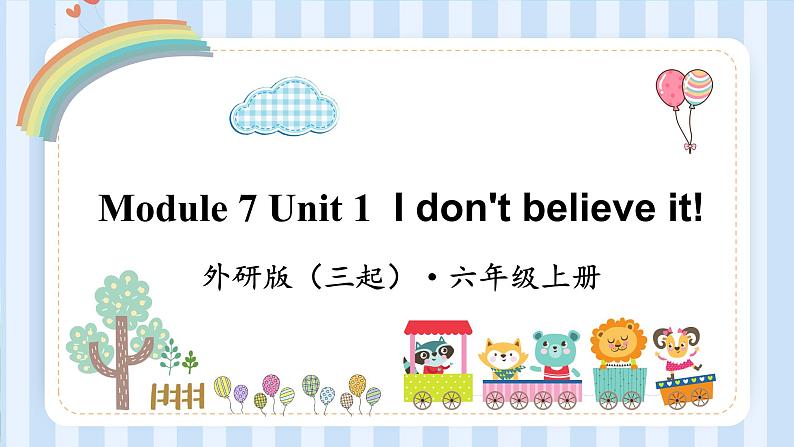 Module 7 Unit 1  I don't believe it!（课件） 外研版（三起）英语六年级上册01