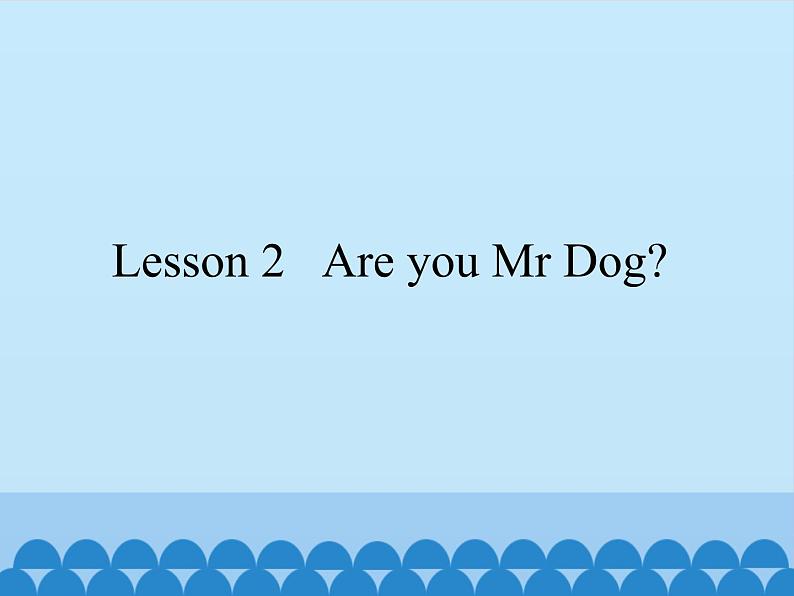 Lesson 2   Are you Mr Dog？（课件）科普版英语三年级上册01