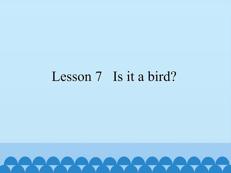 Lesson 7   Is it a bird？（课件）科普版英语三年级上册第1页