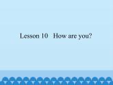 Lesson 10   How are you？（课件）科普版英语三年级上册