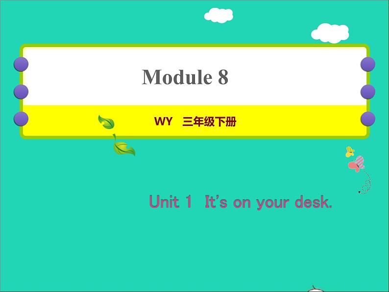 2022三年级英语下册Module8Unit1It’sonyourdesk作业课件外研版三起01