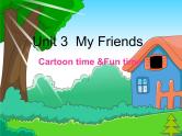 Unit3 My friends Fun time&Cartoon time (课件) 译林版 (三起）英语三年级上册