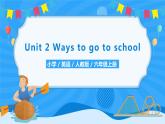 人教版英语六年级上册Unit2 Ways to go to school Part B 第三课时课件+教案+练习+素材