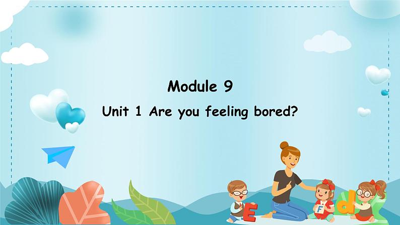 Module 9 Unit 1 Are you feeling bored（课件）外研版（三起）英语五年级上册第1页