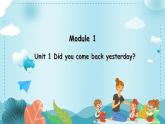 Module 1 Unit 1 Did you come back yesterday（課件）外研版（三起）英語五年級上冊