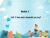 Module 2 Unit 2 How much cheesedid you buy（课件）外研版（三起）英语五年级上册