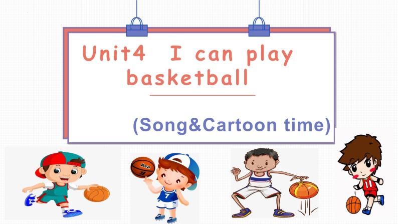 4A Unit4 I can play basketball (song&Cartoon)PPT课件01