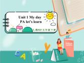 Unit 1 My day PA Let's learn课件PPT+ 教案