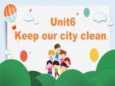 牛津译林版6Aunit6Keep our city clean第一课时PPT课件