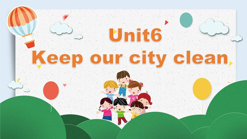 牛津译林版6Aunit6Keep our city clean第一课时PPT课件第1页