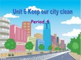牛津译林版6Aunit6Keep our city clean第四课时PPT课件