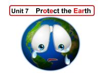 2020-2021学年Unit 7 Protect the Earth教案配套ppt课件