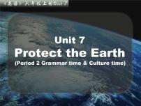 英语Unit 7 Protect the Earth课文课件ppt