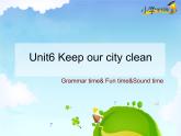 牛津译林版6Aunit6 Keep our city cleanGrammar&FunPPT课件