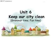 牛津译林版6Aunit6 Keep our city cleanGrammar&FunPPT课件