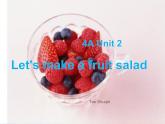 牛津译林版4A Unit2 Let's make a fruit salad 第一课时PPT课件