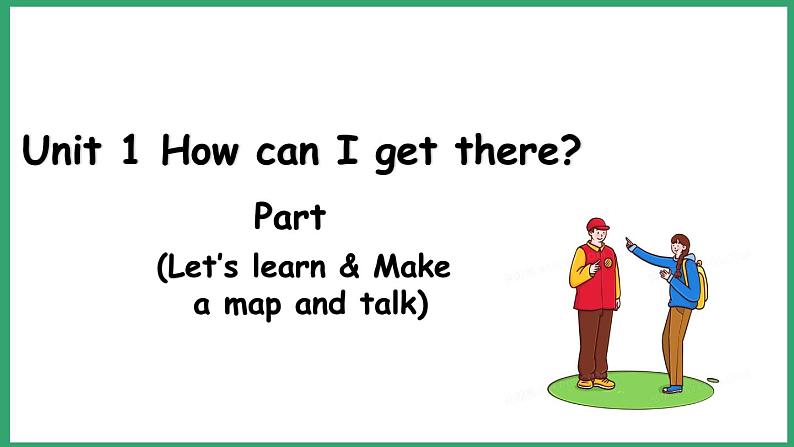 Unit1 partA Let's learn & Make a map and talk（课件）人教PEP版英语六年级上册01