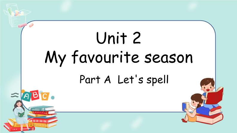 人教PEP五下英语Unit 2Part A Let's spell 课件+音视频01