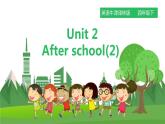 牛津译林版英语四年级下册 Unit 2 After school 第二课时（课件+教案+练习）