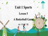冀教版英語(yǔ)六下 Lesson 5 A Basketball Game PPT課件+教案