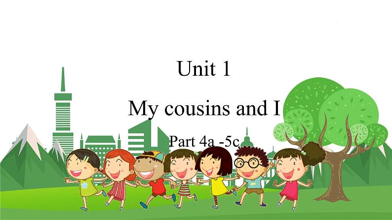 My cousins and I 第3课时 Part 4a-5c第1页