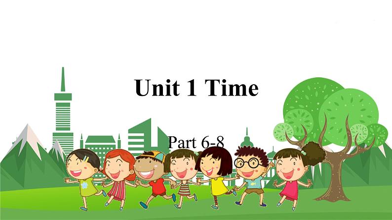 Unit 1 Time Part 6-8第1页