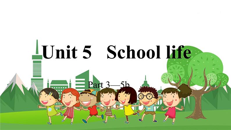 4英下(JQ) -Unit 5 School life Part 3-5b PPT课件01