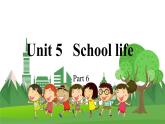 4英下(JQ) -Unit 5 School life Part 6 PPT课件